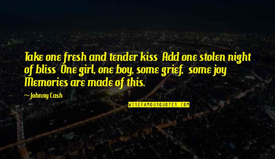 Boy Kiss Girl Quotes By Johnny Cash: Take one fresh and tender kiss Add one