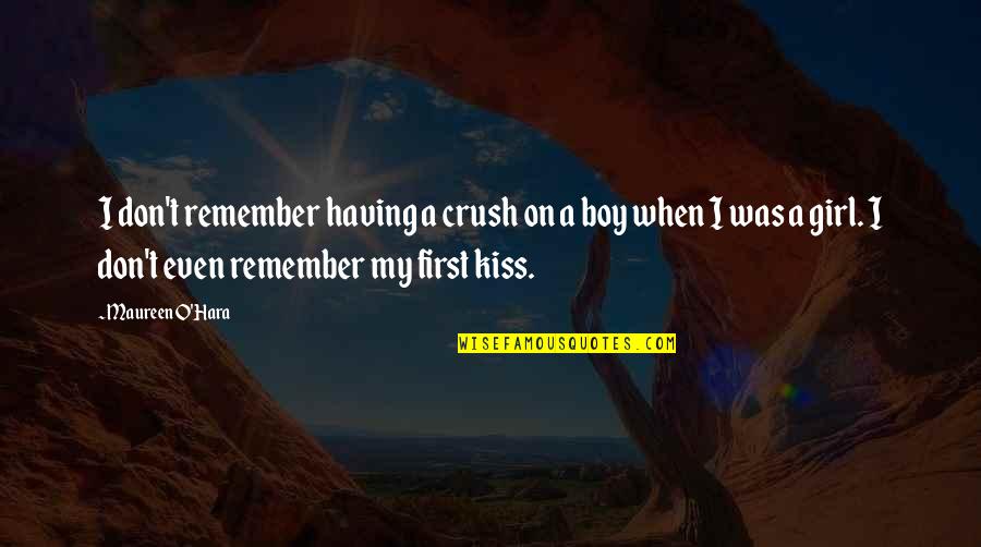 Boy Kiss Girl Quotes By Maureen O'Hara: I don't remember having a crush on a