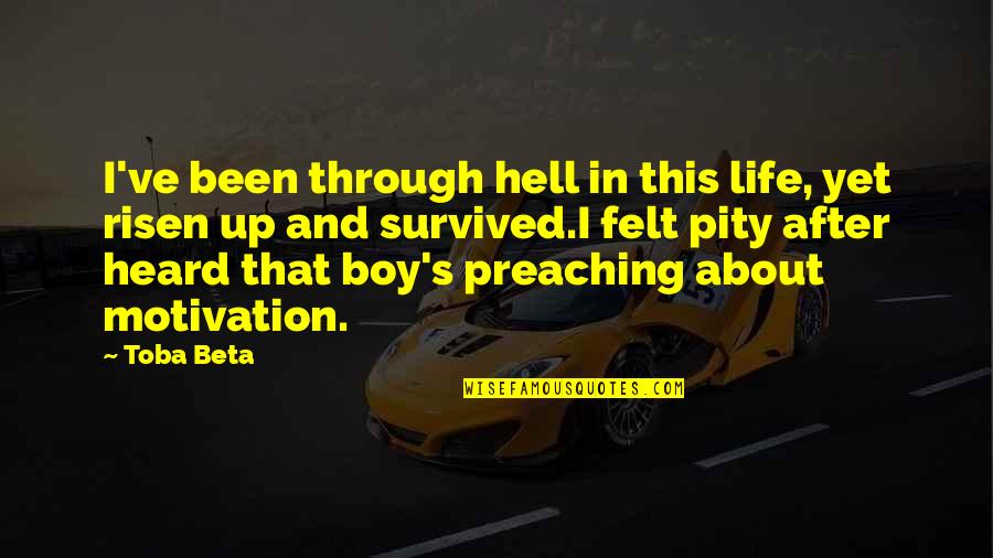 Boy Life Quotes By Toba Beta: I've been through hell in this life, yet