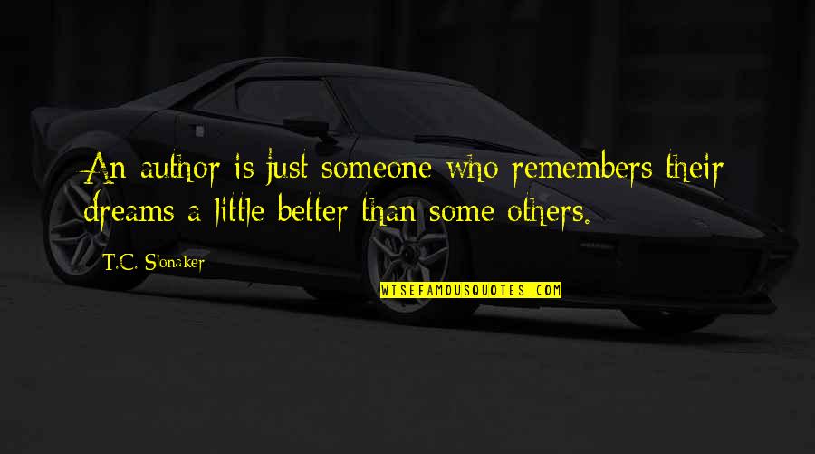 Boy Like Girl Quotes By T.C. Slonaker: An author is just someone who remembers their