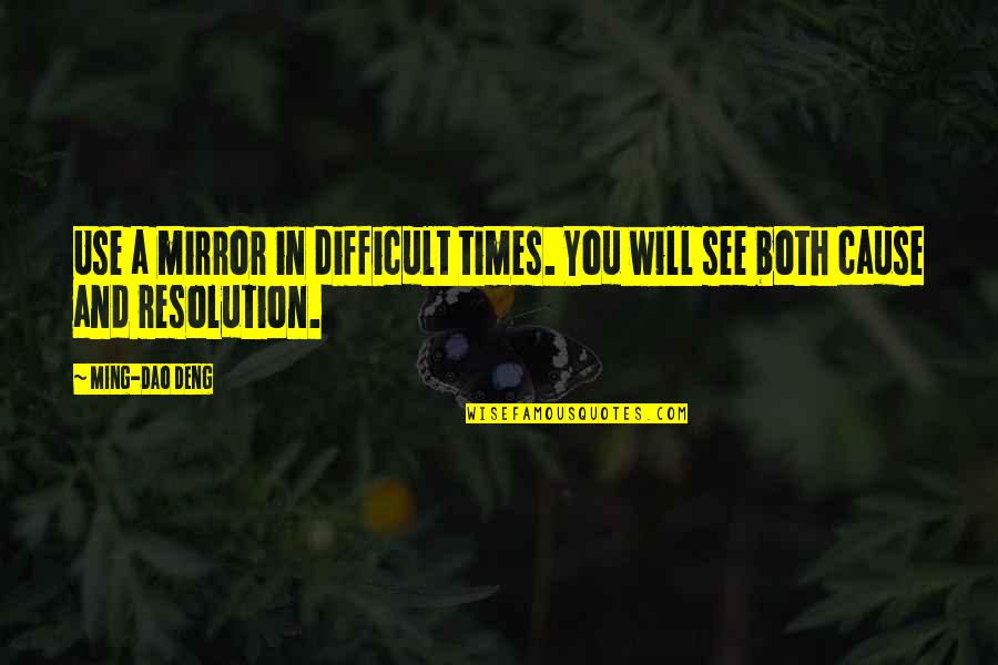 Boy Logro Quotes By Ming-Dao Deng: Use a mirror in difficult times. You will