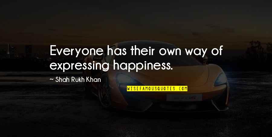 Boy Logro Quotes By Shah Rukh Khan: Everyone has their own way of expressing happiness.