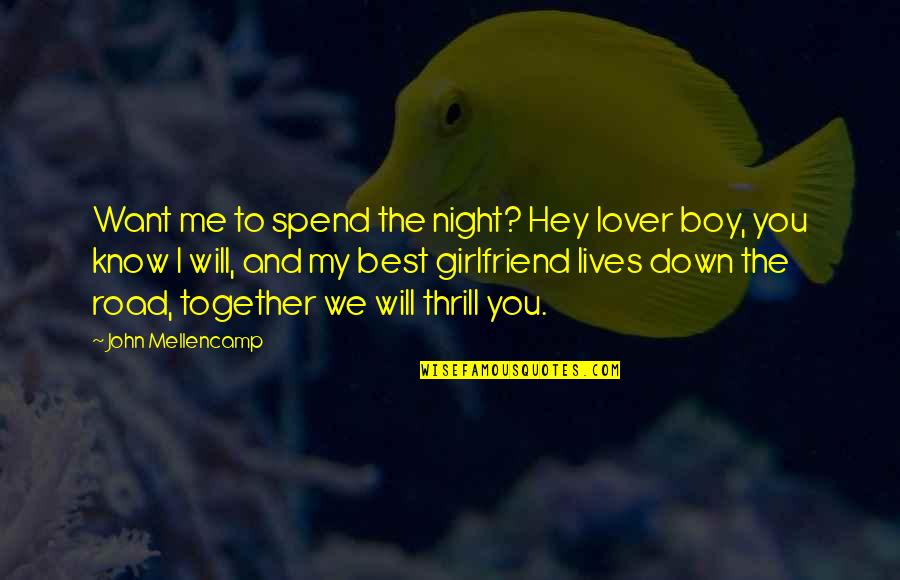 Boy Lover Quotes By John Mellencamp: Want me to spend the night? Hey lover