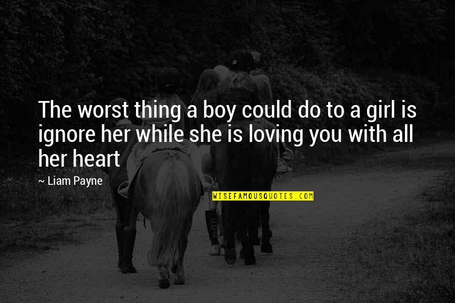 Boy Loving Girl Quotes By Liam Payne: The worst thing a boy could do to