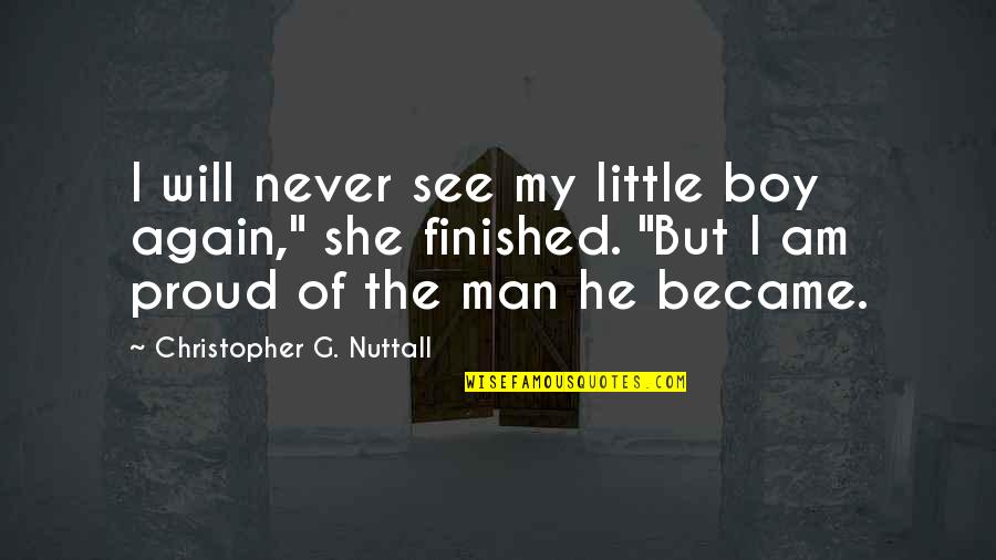 Boy Man Quotes By Christopher G. Nuttall: I will never see my little boy again,"