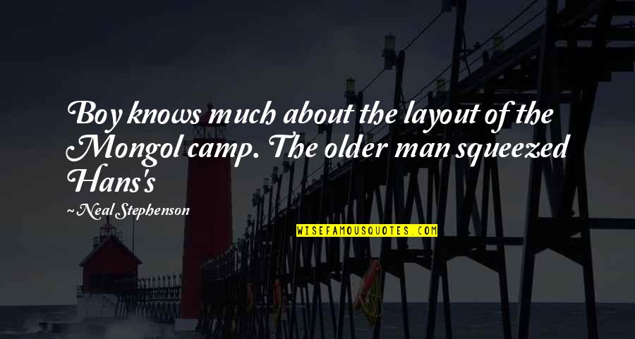 Boy Man Quotes By Neal Stephenson: Boy knows much about the layout of the