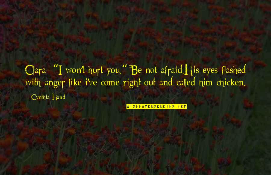 Boy Meets Girl Sayings Quotes By Cynthia Hand: Clara: "I won't hurt you." Be not afraid.His