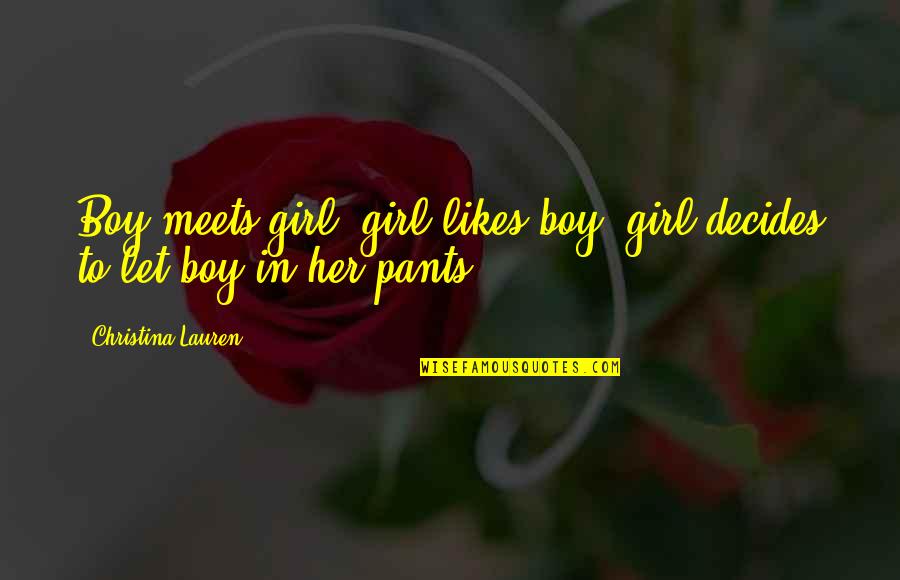 Boy Meets Quotes By Christina Lauren: Boy meets girl, girl likes boy, girl decides