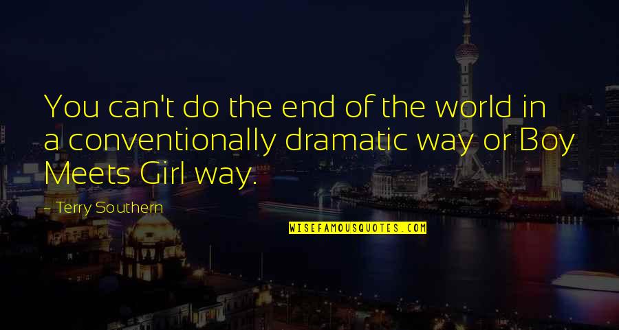 Boy Meets World Best Quotes By Terry Southern: You can't do the end of the world