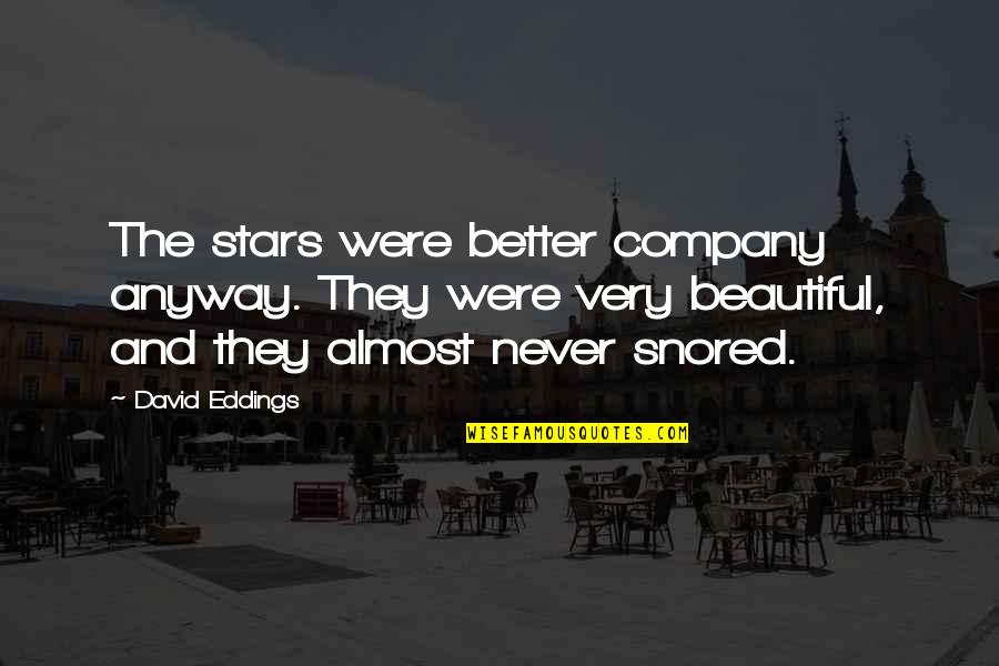 Boy Meets World Cute Quotes By David Eddings: The stars were better company anyway. They were