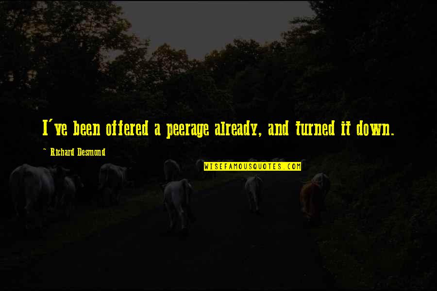 Boy Meets World Do Good Quotes By Richard Desmond: I've been offered a peerage already, and turned