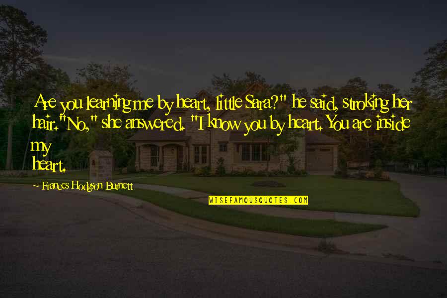 Boy Meets World Shallow Boy Quotes By Frances Hodgson Burnett: Are you learning me by heart, little Sara?" Boy Meets World Shallow Boy Quotes By Frances Hodgson Burnett: Are you learning me by heart, little Sara?"