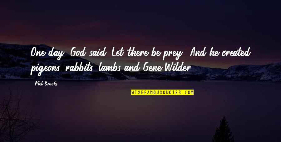 Boy Meets World Shallow Boy Quotes By Mel Brooks: One day, God said 'Let there be prey.' Boy Meets World Shallow Boy Quotes By Mel Brooks: One day, God said 'Let there be prey.'