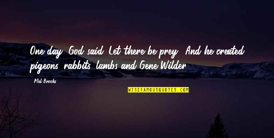 Boy Meets World Shallow Boy Quotes By Mel Brooks: One day, God said 'Let there be prey.'