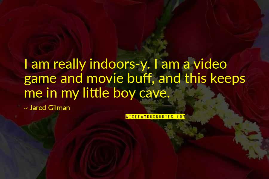 Boy Movie Quotes By Jared Gilman: I am really indoors-y. I am a video