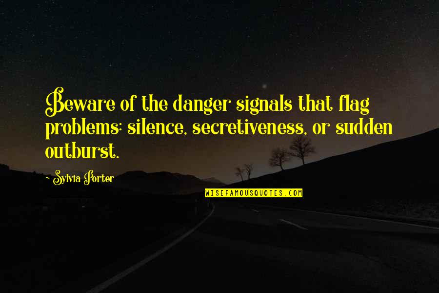 Boy New Zealand Quotes By Sylvia Porter: Beware of the danger signals that flag problems: