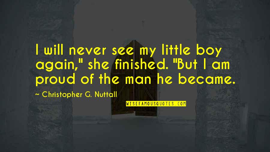 Boy Not A Man Quotes By Christopher G. Nuttall: I will never see my little boy again,"