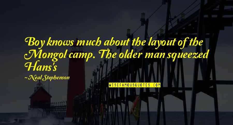 Boy Not A Man Quotes By Neal Stephenson: Boy knows much about the layout of the