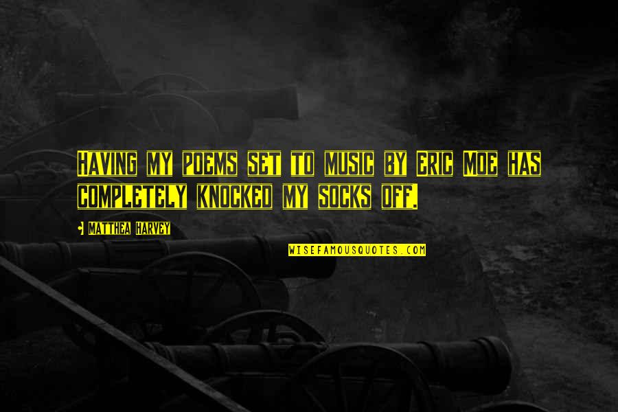 Boy Nursery Quotes By Matthea Harvey: Having my poems set to music by Eric