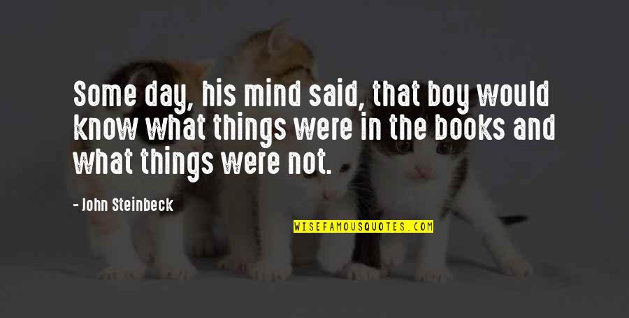 Boy On My Mind Quotes By John Steinbeck: Some day, his mind said, that boy would