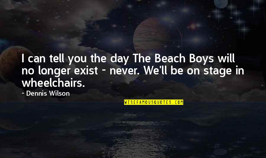 Boy On The Beach Quotes By Dennis Wilson: I can tell you the day The Beach