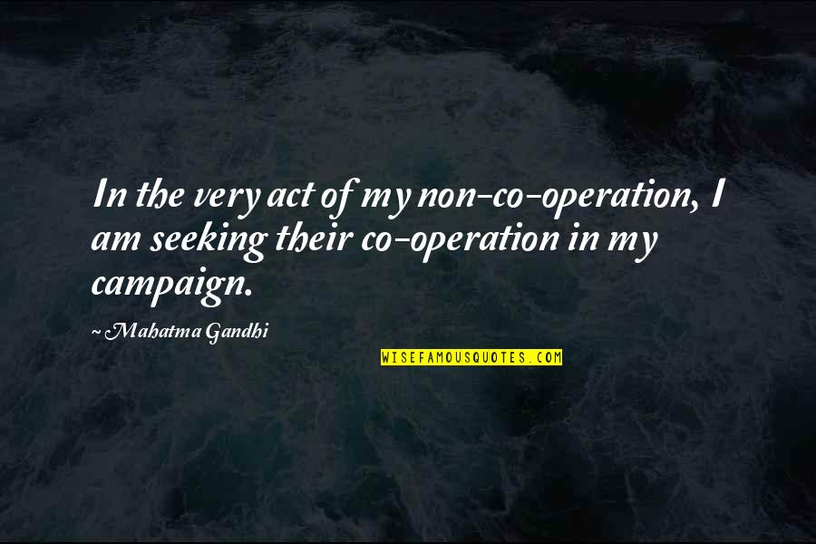 Boy Overboard Morris Gleitzman Quotes By Mahatma Gandhi: In the very act of my non-co-operation, I