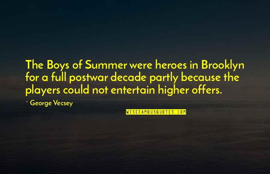 Boy Players Quotes By George Vecsey: The Boys of Summer were heroes in Brooklyn