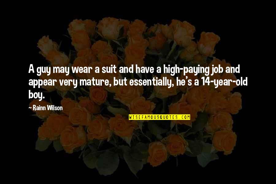 Boy Quotes By Rainn Wilson: A guy may wear a suit and have