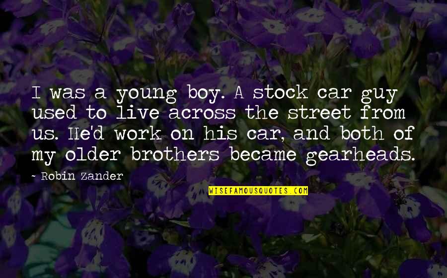 Boy Robin Quotes By Robin Zander: I was a young boy. A stock car
