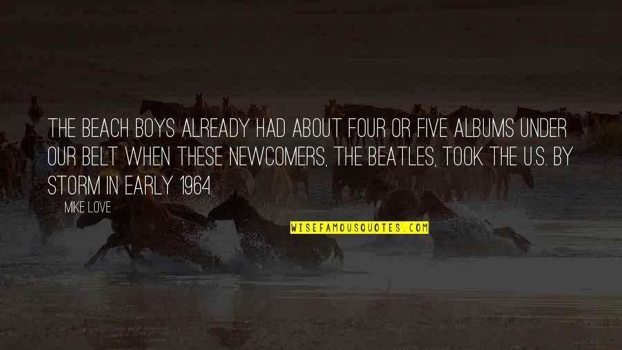 Boy S Love Quotes By Mike Love: The Beach Boys already had about four or