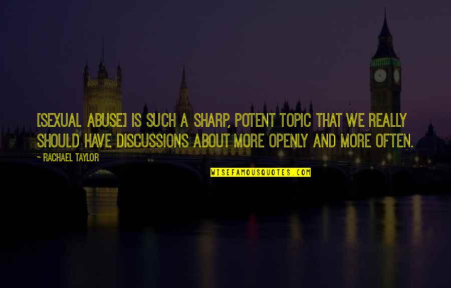 Boy Scout Sayings And Quotes By Rachael Taylor: [Sexual abuse] is such a sharp, potent topic