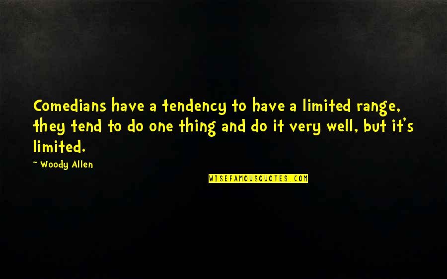 Boy Scout Sayings And Quotes By Woody Allen: Comedians have a tendency to have a limited