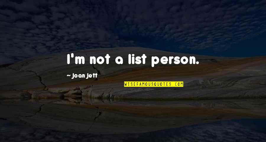 Boy Scout Service Quotes By Joan Jett: I'm not a list person.