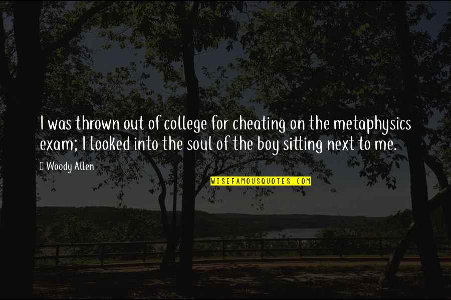 Boy Sitting Quotes By Woody Allen: I was thrown out of college for cheating