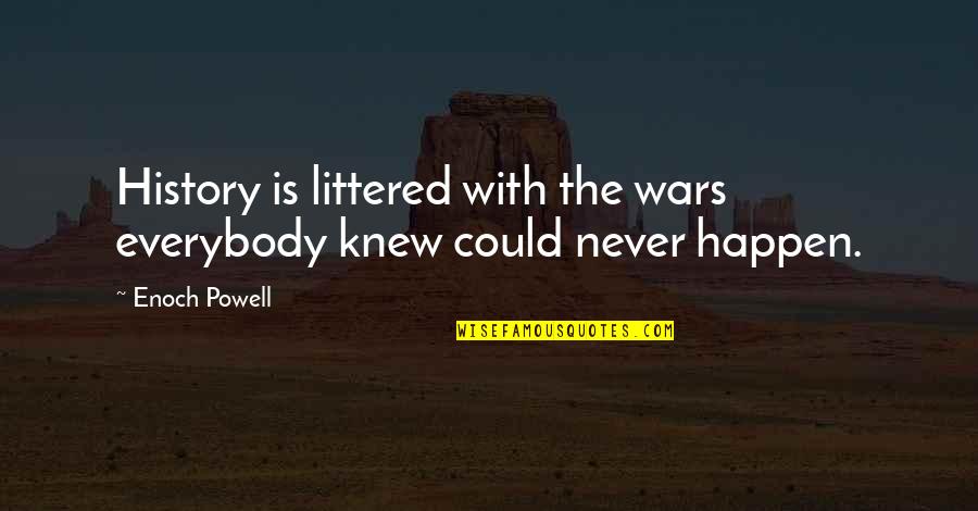 Boy Smiling Quotes By Enoch Powell: History is littered with the wars everybody knew