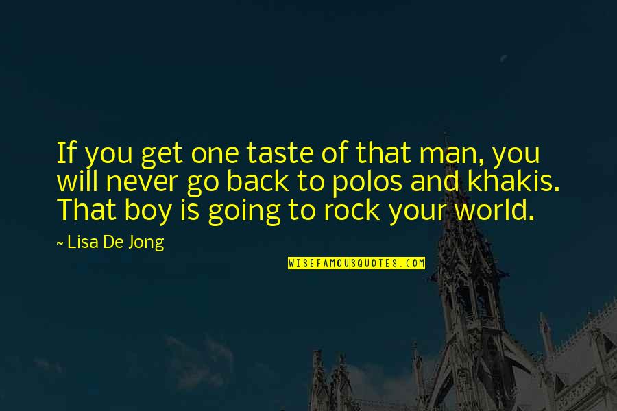 Boy To Man Quotes By Lisa De Jong: If you get one taste of that man,