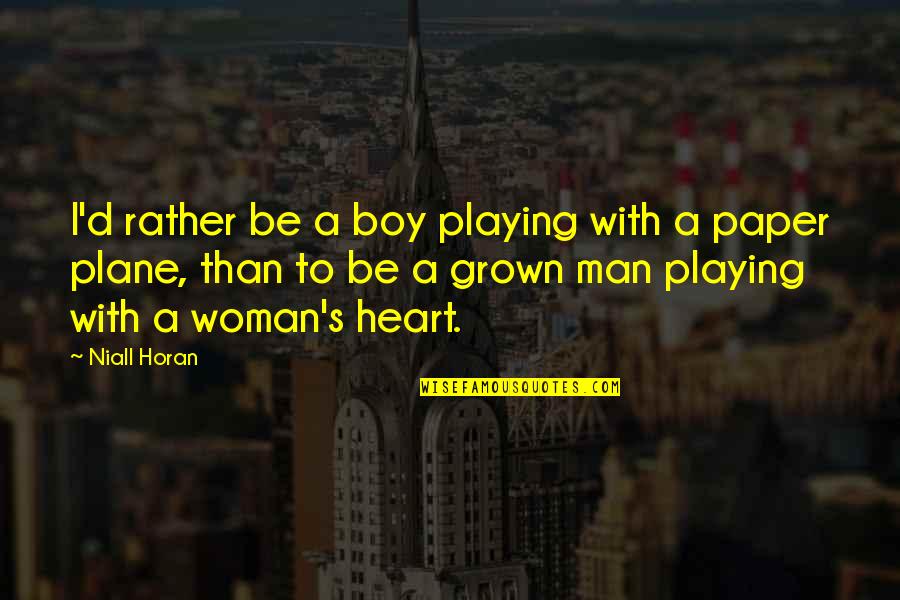 Boy To Man Quotes By Niall Horan: I'd rather be a boy playing with a