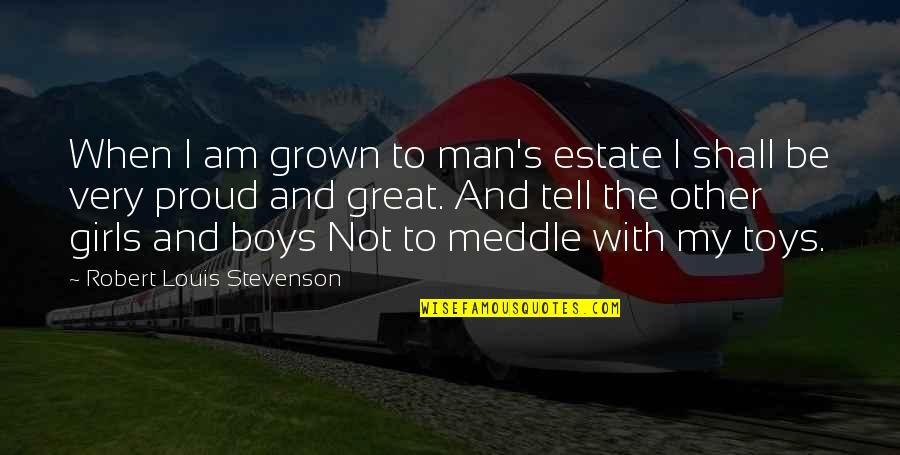 Boy To Man Quotes By Robert Louis Stevenson: When I am grown to man's estate I