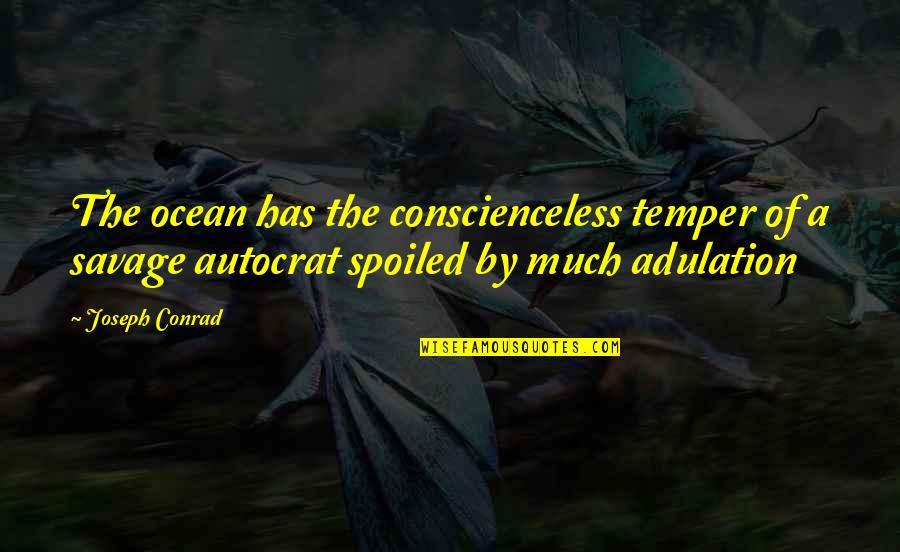 Boy To Young Man Quotes By Joseph Conrad: The ocean has the conscienceless temper of a