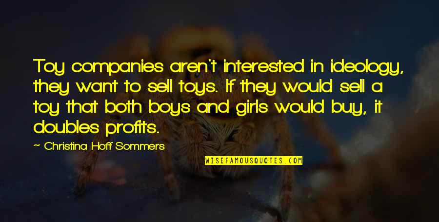 Boy Toys Quotes By Christina Hoff Sommers: Toy companies aren't interested in ideology, they want