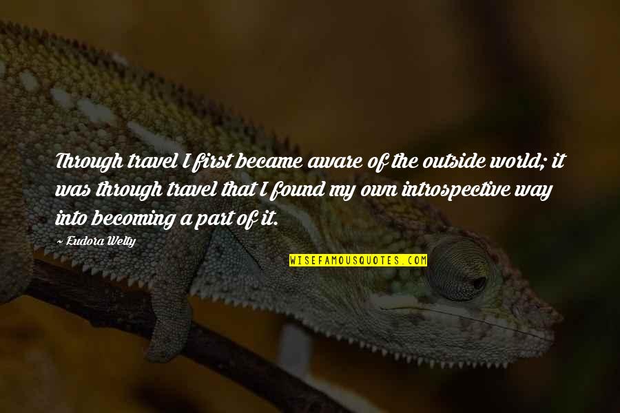 Boy Turning 13 Quotes By Eudora Welty: Through travel I first became aware of the Boy Turning 13 Quotes By Eudora Welty: Through travel I first became aware of the
