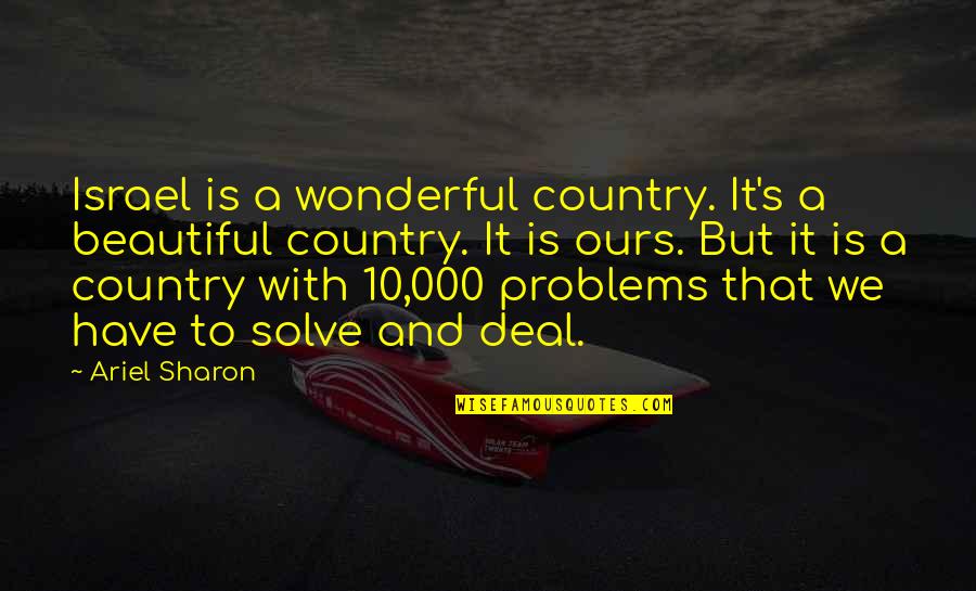 Boy Users Quotes By Ariel Sharon: Israel is a wonderful country. It's a beautiful