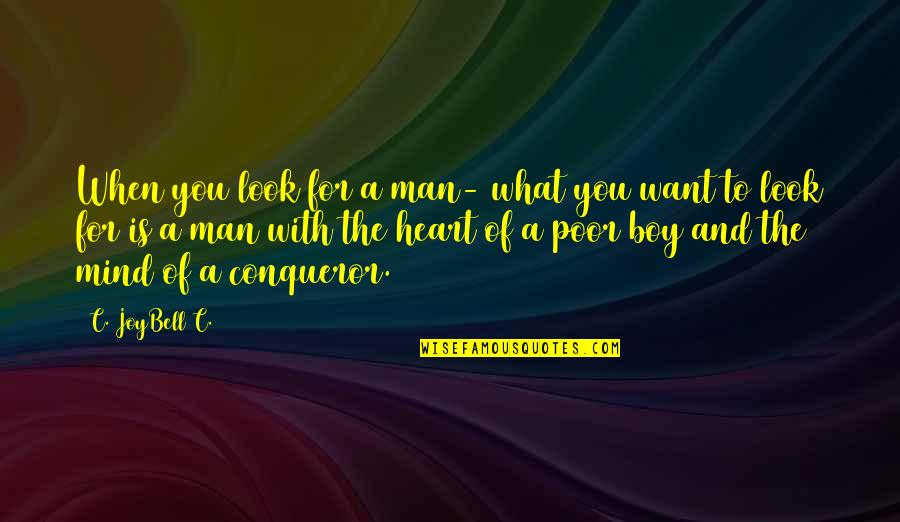 Boy With Love Quotes By C. JoyBell C.: When you look for a man- what you