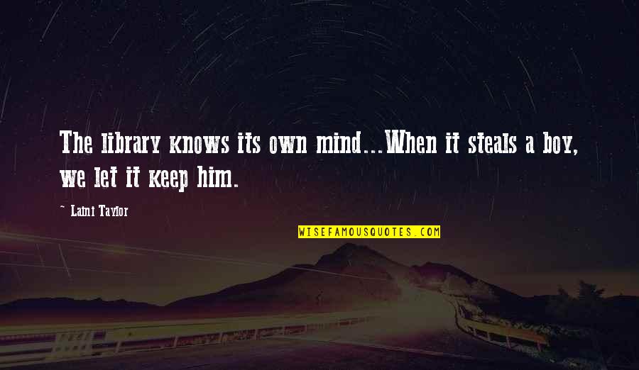 Boy You're On My Mind Quotes By Laini Taylor: The library knows its own mind...When it steals