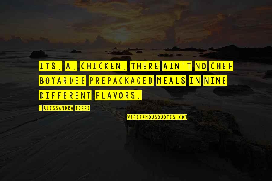 Boyardee Chef Quotes By Alessandra Torre: Its. A. Chicken. There ain't no Chef Boyardee