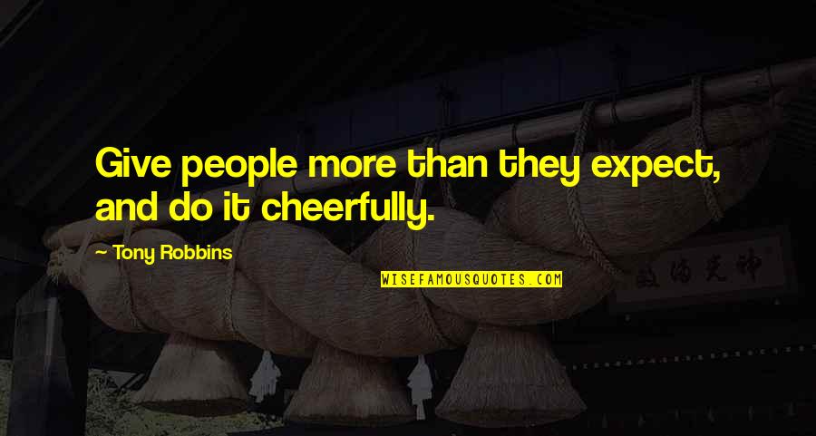 Boyardee Pizza Quotes By Tony Robbins: Give people more than they expect, and do Boyardee Pizza Quotes By Tony Robbins: Give people more than they expect, and do