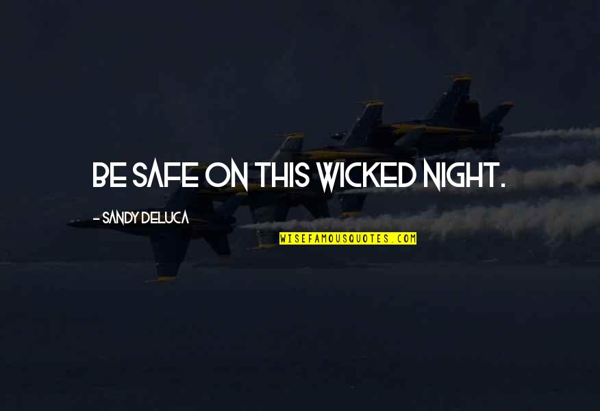 Boyarin Talmud Quotes By Sandy DeLuca: Be safe on this wicked night.