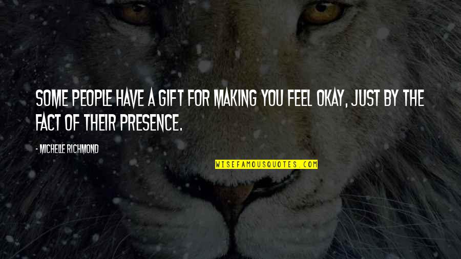 Boyaux De Porc Quotes By Michelle Richmond: Some people have a gift for making you Boyaux De Porc Quotes By Michelle Richmond: Some people have a gift for making you
