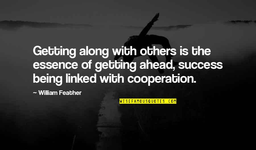 Boyaux De Porc Quotes By William Feather: Getting along with others is the essence of Boyaux De Porc Quotes By William Feather: Getting along with others is the essence of