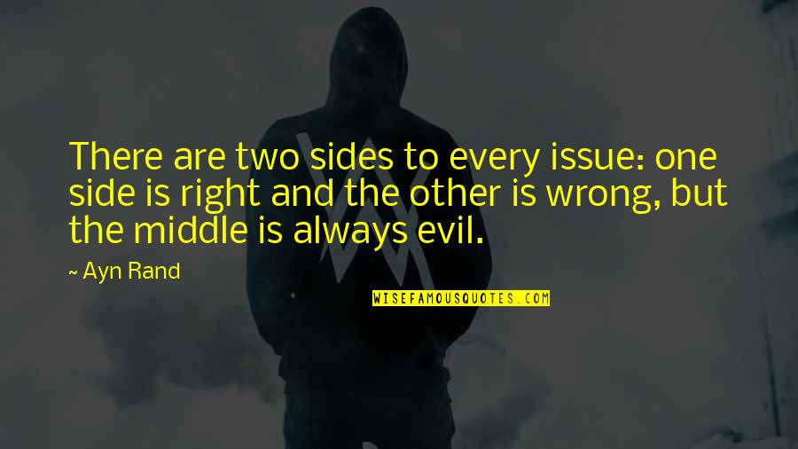 Boychik Yiddish Quotes By Ayn Rand: There are two sides to every issue: one